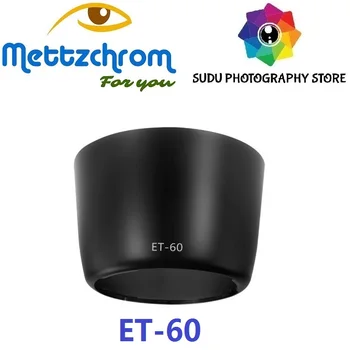 Mettzchrom 50 buc ET-60 parasolar Pentru CANON EF 55-250mm 75-300mm f-4-5-6 ESTE parasolar
